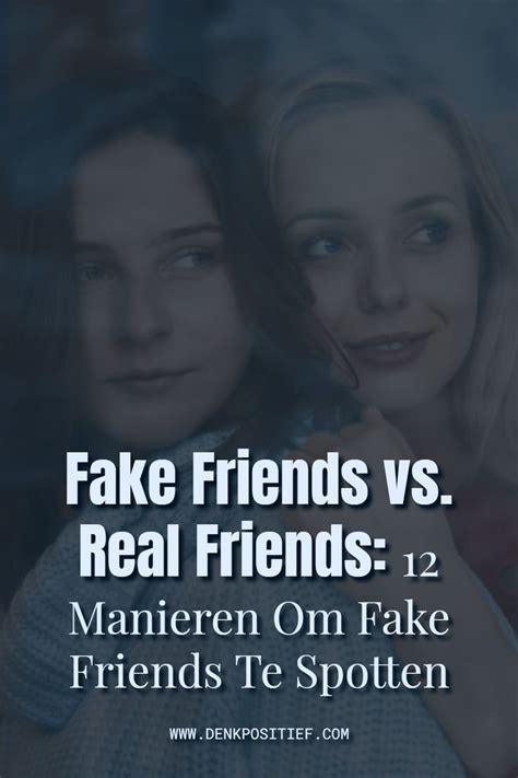 nep vriendschap|Real Friends vs Fake Friends 13 manieren om ze direct uit elkaar。